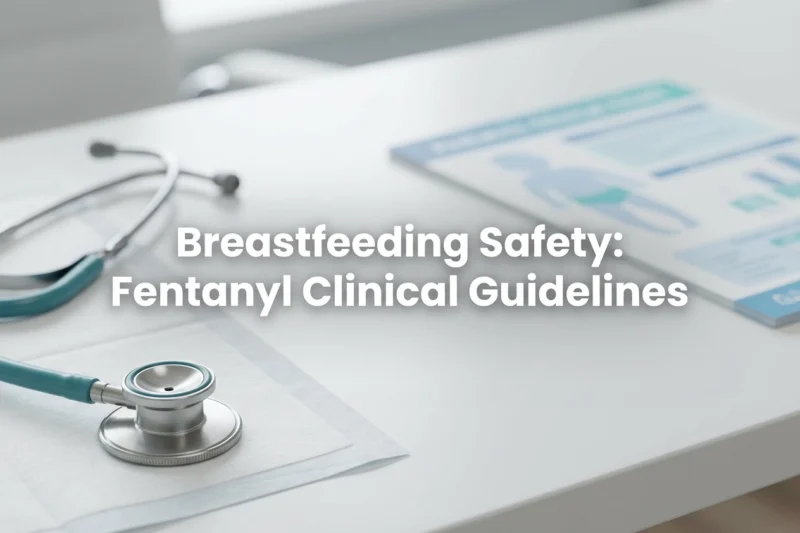 How to Support Breastfeeding After Recent Fentanyl Use